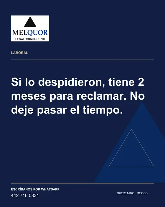 Publicación de Melquor: Si lo despidieron, tiene 2 meses para reclamar